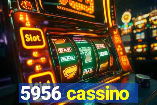 5956 cassino